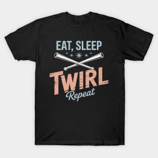 Majorette Baton Swirler Twirling Eat Sleep Twirl Repeat T-Shirt